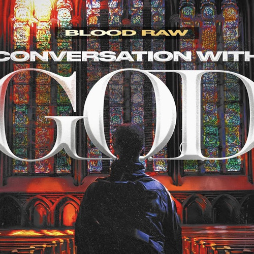BLOOD RAW - Conversation With GOD
