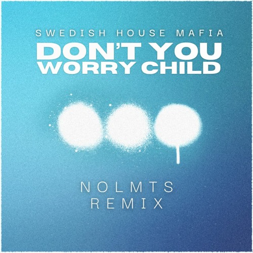Swedish House Mafia - Don't You Worry Child (nolmts Remix)