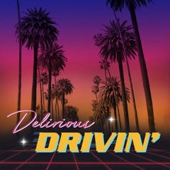 Delirious Drivin'