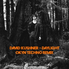 David Kushner - Daylight [OKYN TECHNO REMIX] (PITCHED)