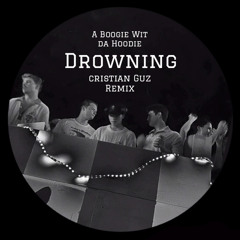 A Boogie Wit da Hoodie - Drowning (Cristian Guz Edit)
