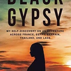 [Access] PDF 📨 Black Gypsy: My Self-Discovery on an Adventure across France, Egypt,