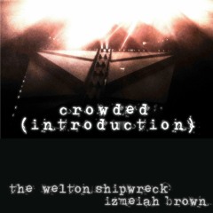 Crowded (Introduction) - with Izmeiah Brown