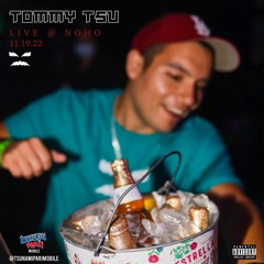 Tommy Tsu LIVE @ NOHO 11.19.22 PT2