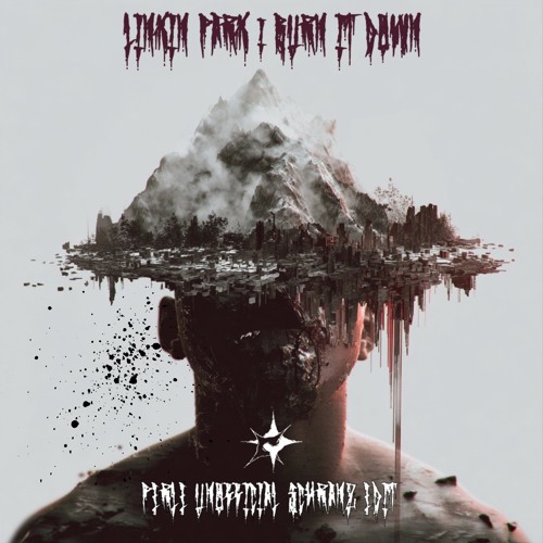 LINKIN PARK - BURN IT DOWN (PERLE UNOFFICIAL SCHRANZ EDIT) / FREE DL