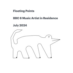 2024-07-17 Floating Points - 6 Music Artist in Residence - Playlist 3 of 4 BBC6