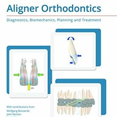 [Access] PDF 🎯 Aligner Orthodontics: Diagnostics, Biomechanics, Planning, and Treatm