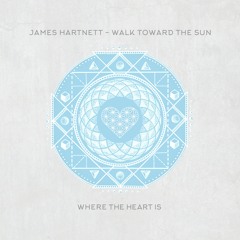 James Hartnett - Walk Toward The Sun (Banaati Extended Remix) - WTHI064