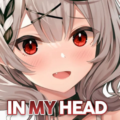 Nightcore - In My Head - (Lyrics)
