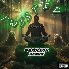 TWISTED: NAPOLEON (REMIX)- ATOWNHAA