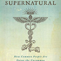 FREE EPUB ✏️ Becoming Supernatural: How Common People Are Doing the Uncommon by  Dr.