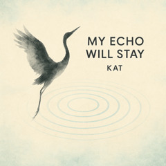 My Echo Will Stay