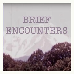 Brief Encounters
