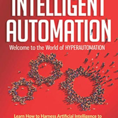 [View] EBOOK 💚 INTELLIGENT AUTOMATION: Learn how to harness Artificial Intelligence