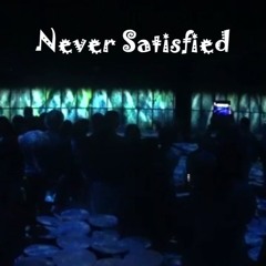 Never Satisfied