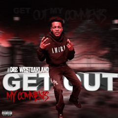 #Dre West Oakland - Get Out My Comments (Prod. Poke2k)