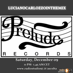 Radio Studio 97 - 9 December 2023 - LucianoCarlozzoInTheMix (Tribute To Prelude Records)