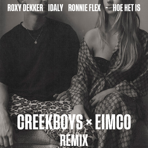 Roxy Dekker, Idaly, Ronnie Flex - Hoe Het Is (CreekBoys X EIMCO Remix)