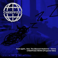 Fred again.. feat. The Blessed Madonna - Marea CHEEFFZZZ REMIX (Proyecto fabo)