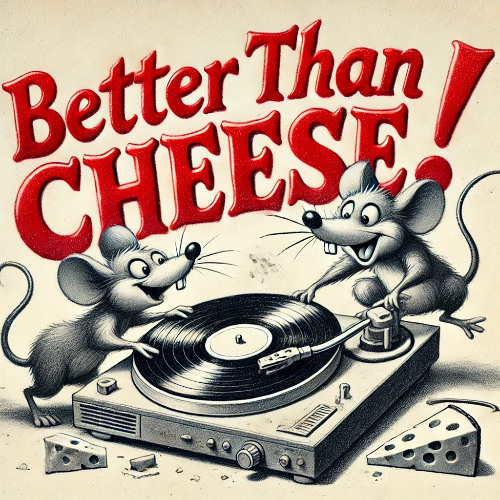 BETTER THAN CHEESE 🧀