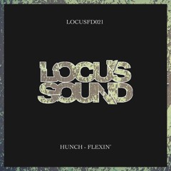 LOCUSFD021: Hunch - Flexin' [FREE DOWNLOAD]
