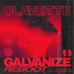 The Chemical Brothers - Galvanize (Clavette Reboot) [PLAYED BY CLAPTONE]