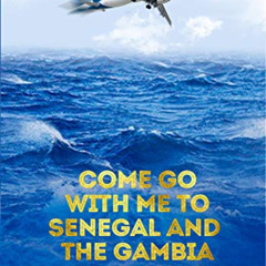 GET KINDLE 🎯 Come Go With Me to Senegal and The Gambia by  Dr Beloved Waters KINDLE