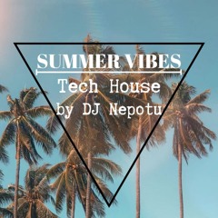 Nepotu - Tech House 🌴 Summer Vibes 🌴  ( 9 May 2024 )