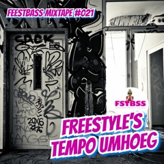 FeestBass Mixtape #021: Freestyle's Tempo Umhoeg