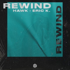 Hawk & Eric K. - Rewind