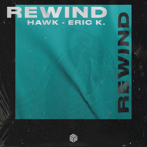 Hawk & Eric K. - Rewind