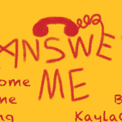 Answer Me -KaylaCautio