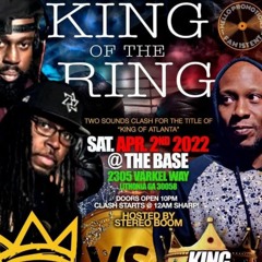 King Of The Ring  Soundclash - King AP Vs King Eternity - 4-2-2022 (Explicit Content)