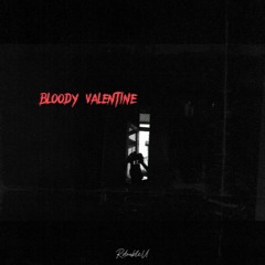 Bloody Valentine (prod Stereotype)