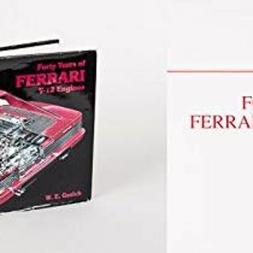 [Read] [EBOOK EPUB KINDLE PDF] Forty Years of Ferrari V12 Engines by  Welko E. Gasich