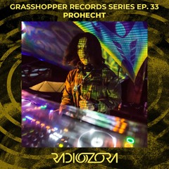 PROHECHT | Grasshopper Records series Ep. 33 | 09/04/2021