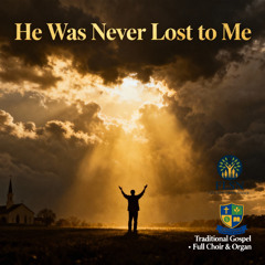 He Was Never Lost to Me