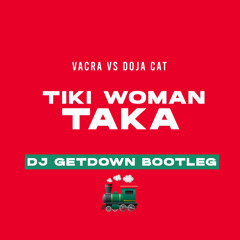 Vacra Vs Doja Cat - Tiki Woman Taka (Dj Getdown Bootleg)