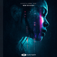 Akille & Juna Rose - Now Or Never