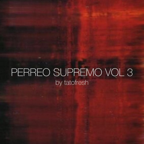 PERREO SUPREMO VOL 3 by tatofresh