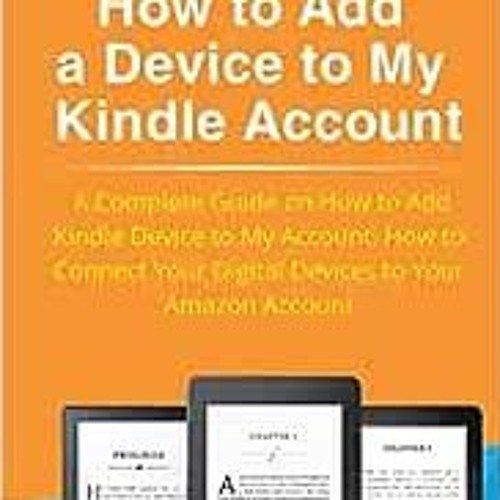 Stream View PDF How to Add a Device to My Kindle Account A Complete