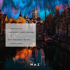 FREE DOWNLOAD; Luminary - Amsterdam (Maz Melodic Remix)
