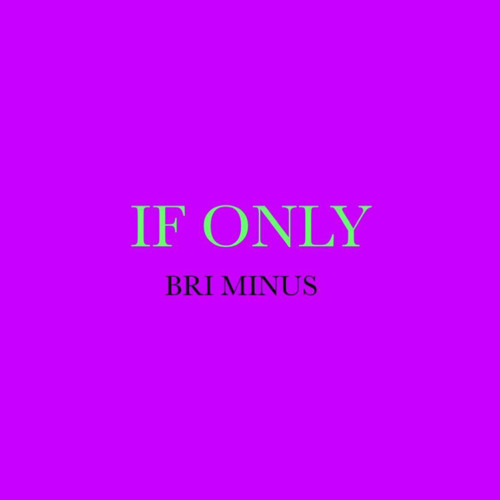Bri Minus - If Only