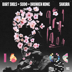 Bart Skils x SUDO x Drunken Kong - Sakura - Drumcode - DC312