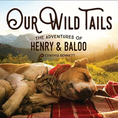 GET KINDLE 📚 Our Wild Tails: The Adventures of Henry & Baloo by  Cynthia Bennett [PD