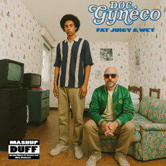 Dans ma rue / Fat Juicy & Wet (Duff Mashup)