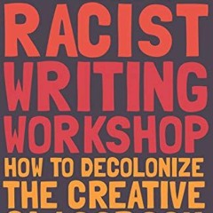 [Get] EPUB 🎯 The Anti-Racist Writing Workshop: How To Decolonize the Creative Classr