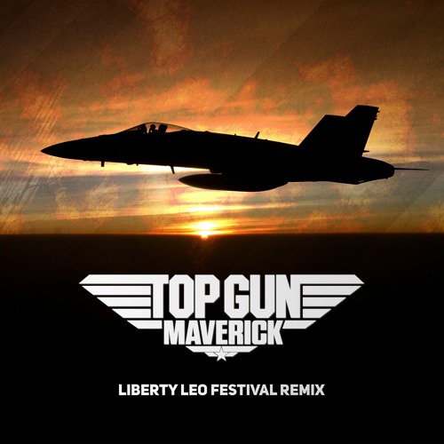 Stream Top Gun Anthem (Liberty Leo Festival Remix) by Liberty Leo