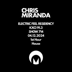 Electric Feel Show 714 | Chris Miranda | 1st Hour House | 04.12.24 | KXCI