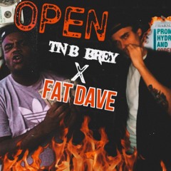 TNB BREY X FAT DAVE "OPEN"